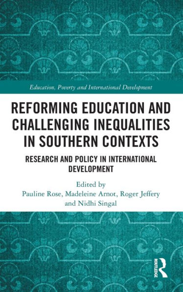 Reforming Education and Challenging Inequalities Southern Contexts: Research Policy International Development