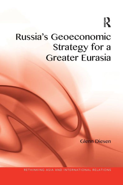 Russia's Geoeconomic Strategy for a Greater Eurasia / Edition 1