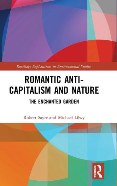 Romantic Anti-capitalism and Nature: The Enchanted Garden / Edition 1