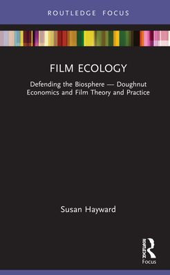 Film Ecology: Defending the Biosphere - Doughnut Economics and Theory Practice