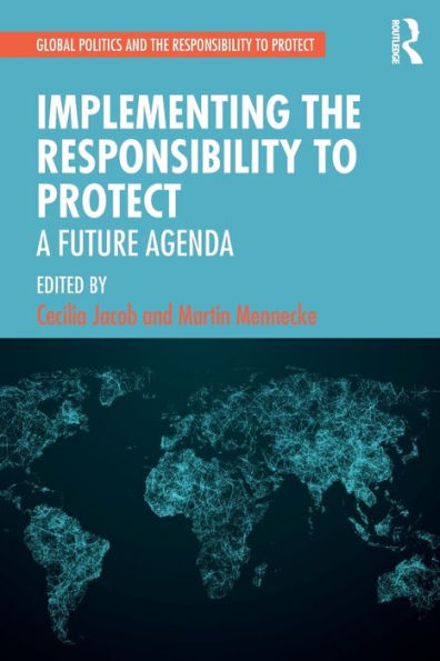 Implementing the Responsibility to Protect: A Future Agenda / Edition 1