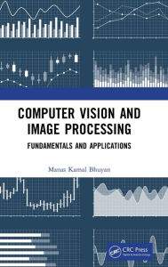 Title: Computer Vision and Image Processing: Fundamentals and Applications / Edition 1, Author: Manas Kamal Bhuyan