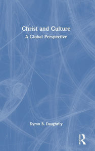 Title: Christ and Culture: A Global Perspective, Author: Dyron B. Daughrity