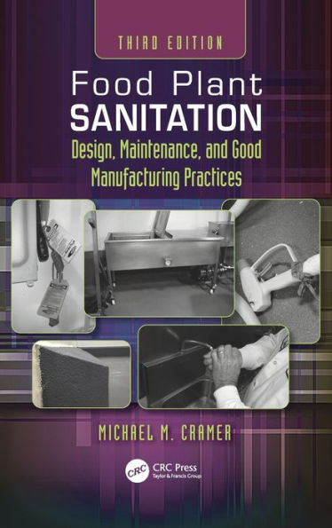 Food Plant Sanitation: Design, Maintenance, and Good Manufacturing Practices