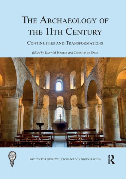 The Archaeology of the 11th Century: Continuities and Transformations / Edition 1