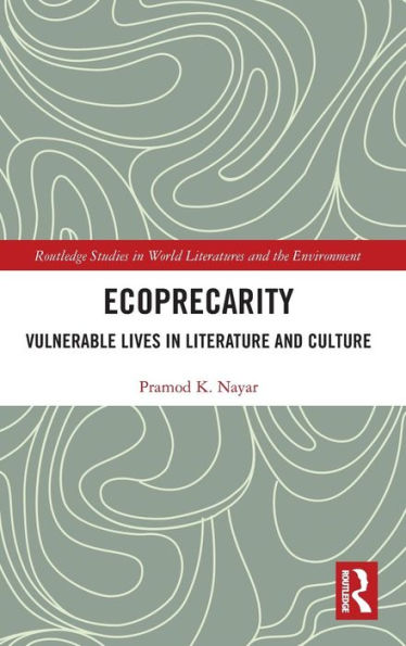 Ecoprecarity: Vulnerable Lives in Literature and Culture