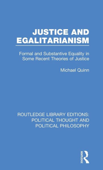 Justice and Egalitarianism: Formal and Substantive Equality in Some Recent Theories of Justice / Edition 1