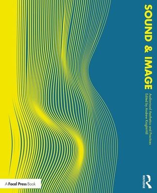 Sound and Image: Aesthetics and Practices / Edition 1