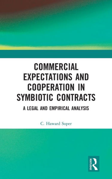 Commercial Expectations and Cooperation in Symbiotic Contracts: A Legal and Empirical Analysis / Edition 1