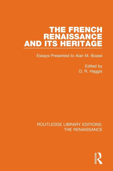 The French Renaissance and Its Heritage: Essays Presented to Alan Boase