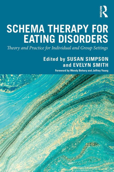 Schema Therapy for Eating Disorders: Theory and Practice for Individual and Group Settings / Edition 1