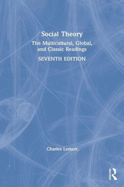 Social Theory: The Multicultural, Global, and Classic Readings