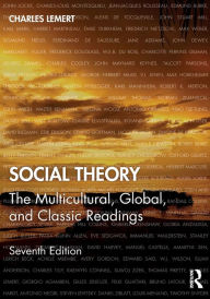 Title: Social Theory: The Multicultural, Global, and Classic Readings, Author: Charles Lemert