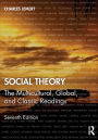 Social Theory: The Multicultural, Global, and Classic Readings