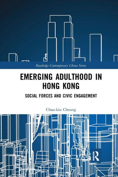 Emerging Adulthood in Hong Kong: Social Forces and Civic Engagement / Edition 1