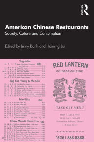 Title: American Chinese Restaurants: Society, Culture and Consumption / Edition 1, Author: Jenny Banh