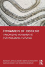 Dynamics of Dissent: Theorizing Movements for Inclusive Futures / Edition 1