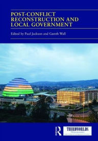 Title: Post-conflict Reconstruction and Local Government / Edition 1, Author: Paul Jackson