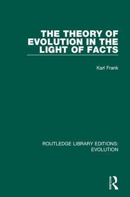 The Theory of Evolution in the Light of Facts / Edition 1