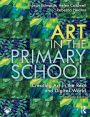 Art in the Primary School: Creating Art in the Real and Digital World