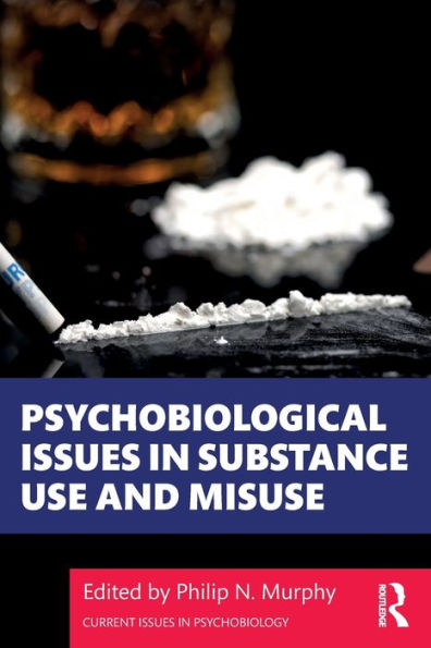 Psychobiological Issues Substance Use and Misuse