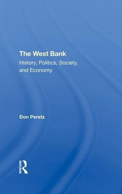 The West Bank: History, Politics, Society, And Economy