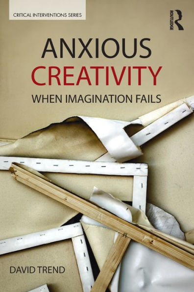 Anxious Creativity: When Imagination Fails / Edition 1