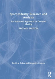 Title: Sport Industry Research and Analysis: An Informed Approach to Decision Making / Edition 2, Author: Jacquelyn Cuneen