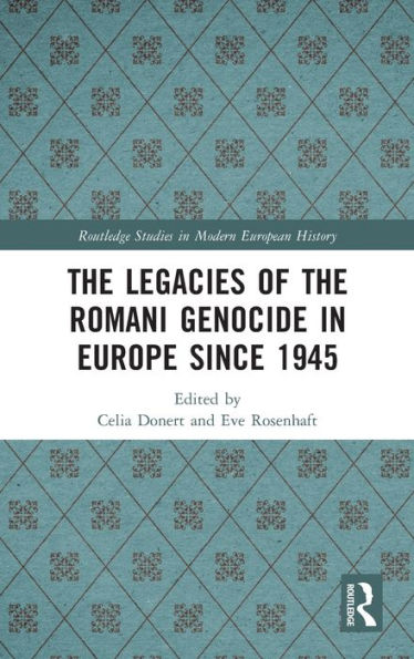 The Legacies of the Romani Genocide in Europe since 1945