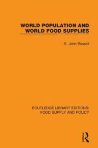 Title: World Population and World Food Supplies / Edition 1, Author: E. John Russell