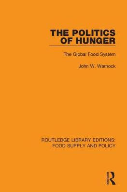 The Politics of Hunger: The Global Food System / Edition 1