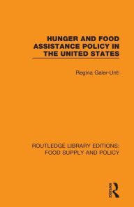 Title: Hunger and Food Assistance Policy in the United States, Author: Regina Galer-Unti