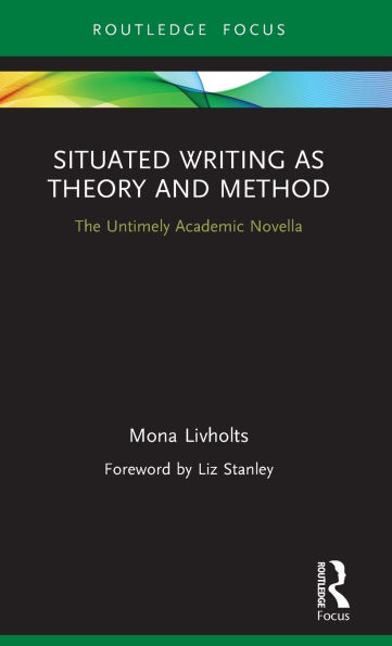 Situated Writing as Theory and Method: The Untimely Academic Novella