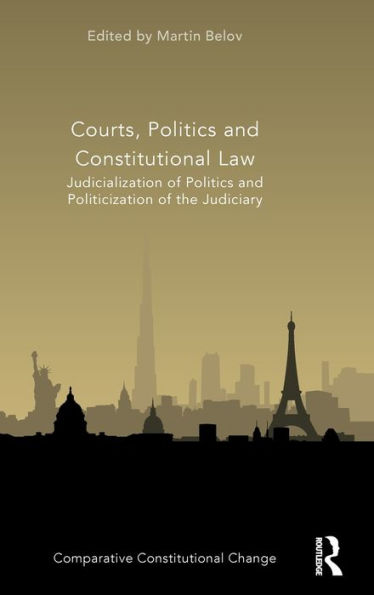 Courts, Politics and Constitutional Law: Judicialization of Politics and Politicization of the Judiciary / Edition 1