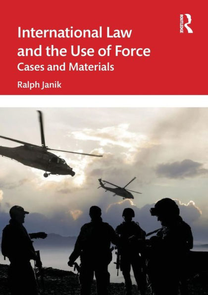 International Law and the Use of Force: Cases and Materials / Edition 1