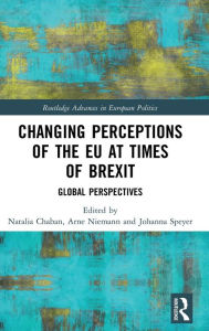 Title: Changing Perceptions of the EU at Times of Brexit: Global Perspectives / Edition 1, Author: Natalia Chaban