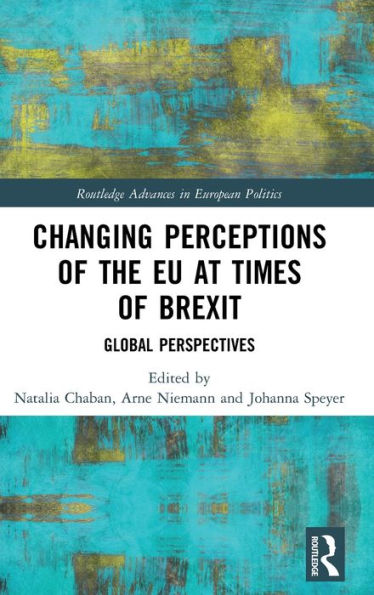 Changing Perceptions of the EU at Times of Brexit: Global Perspectives / Edition 1