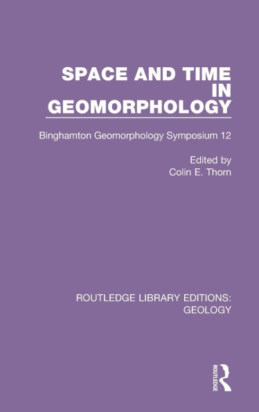 Space and Time in Geomorphology: Binghamton Geomorphology Symposium 12