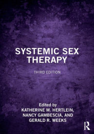 Title: Systemic Sex Therapy / Edition 3, Author: Katherine M. Hertlein