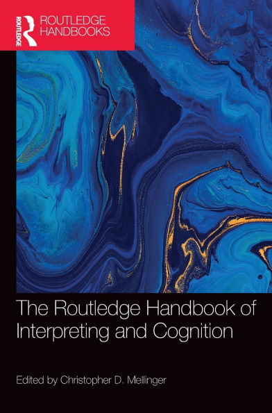 The Routledge Handbook of Interpreting and Cognition