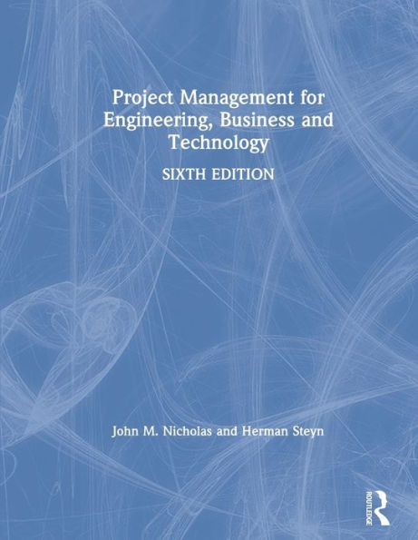 Project Management for Engineering, Business and Technology / Edition 6