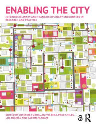 Title: Enabling the City: Interdisciplinary and Transdisciplinary Encounters in Research and Practice, Author: Josefine Fokdal