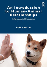 Title: An Introduction to Human-Animal Relationships: A Psychological Perspective, Author: Clive R. Hollin