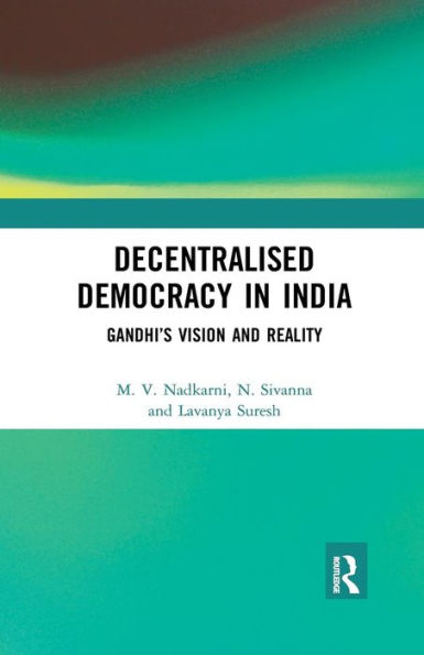 Decentralised Democracy in India: Gandhi's Vision and Reality / Edition 1