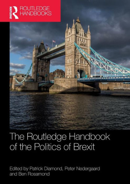 The Routledge Handbook of the Politics of Brexit / Edition 1