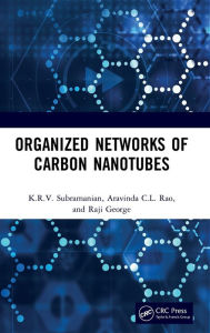 Free book free download Organized Networks of Carbon Nanotubes / Edition 1 RTF MOBI by K.R.V. Subramanian, Raji George, Aravinda CL Rao
