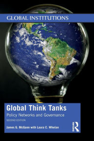 Title: Global Think Tanks: Policy Networks and Governance / Edition 2, Author: James G. McGann