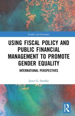 Using Fiscal Policy and Public Financial Management to Promote Gender Equality: International Perspectives