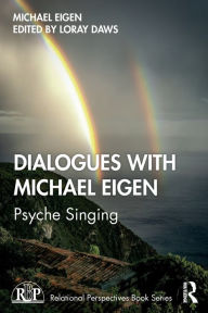 Title: Dialogues with Michael Eigen: Psyche Singing / Edition 1, Author: Michael Eigen