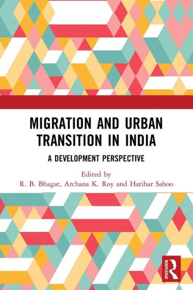 Migration and Urban Transition in India: A Development Perspective